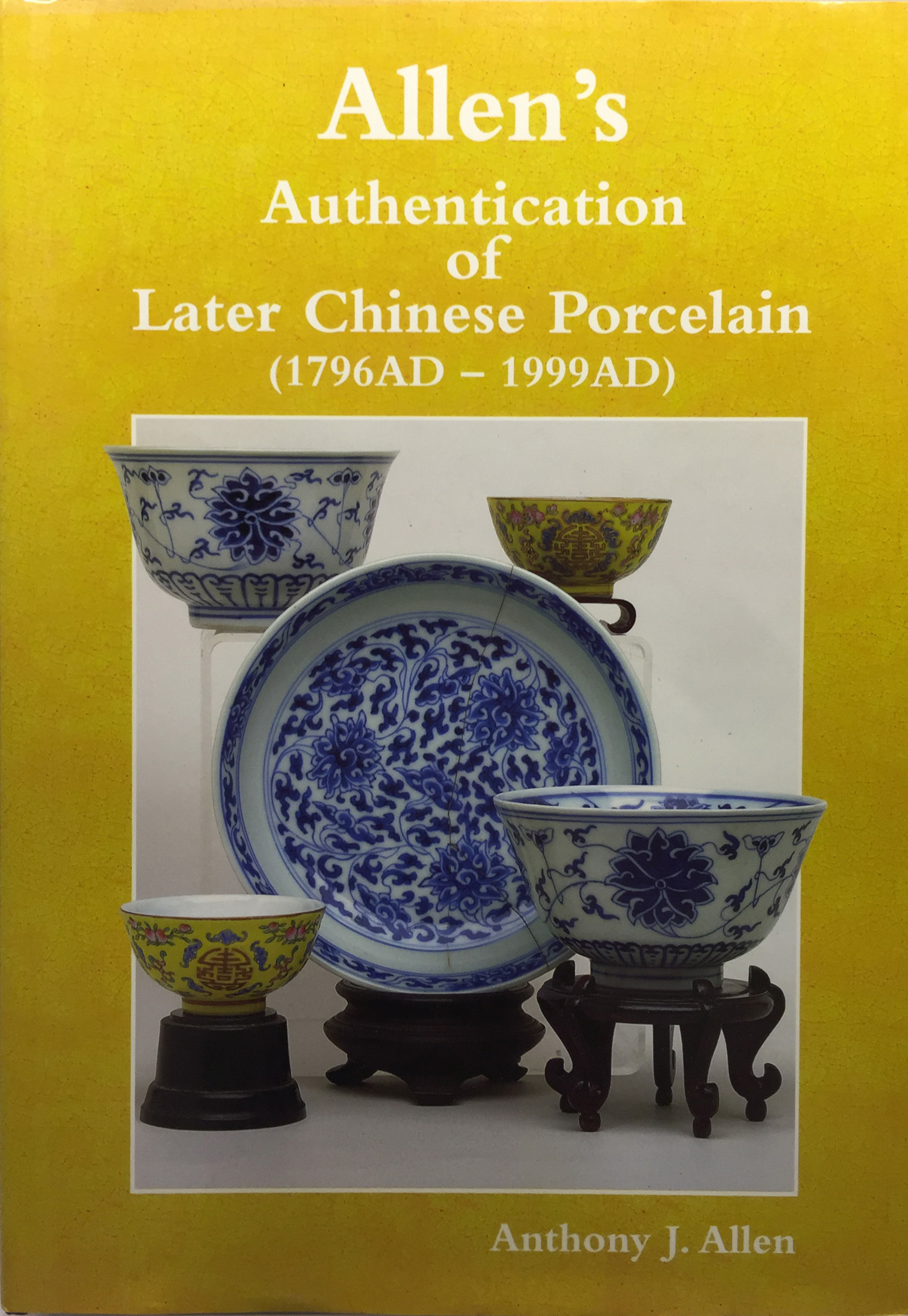 Allen’s Authentication of Later Chinese Porcelain (1796AD 1999AD